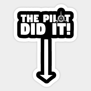 The Pilot Did It! Sticker